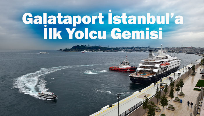 Galataport İstanbul ilk yolcu gemisini ağırlıyor