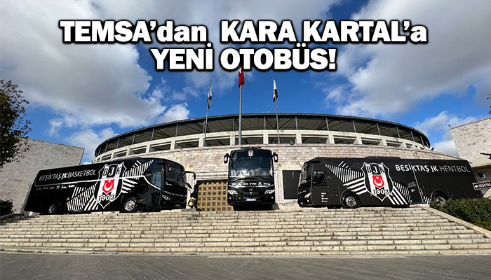 TEMSA’dan Beşiktaş Futbol Takımı’na yeni araç